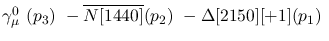$\gamma^{0}_{\mu }~({p_3})~-\overline{N[1440]}({p_2})~-
\Delta[2150][+1]({p_1})~$