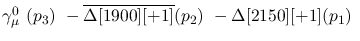 $\gamma^{0}_{\mu }~({p_3})~-\overline{\Delta[1900][+1]}({p_2})~-
\Delta[2150][+1]({p_1})~$