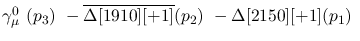 $\gamma^{0}_{\mu }~({p_3})~-\overline{\Delta[1910][+1]}({p_2})~-
\Delta[2150][+1]({p_1})~$