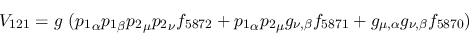 \begin{eqnarray*}
&V_{121}=g~({p_1}_\alpha {p_1}_\beta {p_2}_\mu {p_2}_\nu f_{5...
..._{\nu ,\beta }f_{5871}+g_{\mu ,\alpha }g_{\nu ,\beta }f_{5870}
)
\end{eqnarray*}