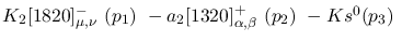 $K_2[1820]^-_{\mu ,\nu }~({p_1})~-a_2[1320]^+_{\alpha ,\beta }~(
{p_2})~-Ks^{0}({p_3})~$