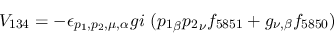 \begin{eqnarray*}
&V_{134}=-\epsilon_{{p_1},{p_2},\mu ,\alpha }gi~({p_1}_\beta {p_2}_\nu
f_{5851}+g_{\nu ,\beta }f_{5850})
\end{eqnarray*}
