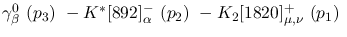 $\gamma^{0}_{\beta }~({p_3})~-K^{*}[892]^-_{\alpha }~({p_2})~-
K_2[1820]^+_{\mu ,\nu }~({p_1})~$