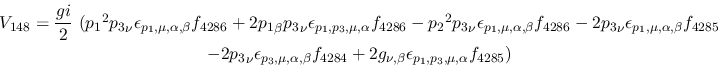 \begin{eqnarray*}
&V_{148}={\displaystyle{gi \over 2}}~({p_1}^2{p_3}_\nu \epsil...
...4}+2g_{\nu ,\beta }\epsilon_{{p_1},
{p_3},\mu ,\alpha }f_{4285})
\end{eqnarray*}