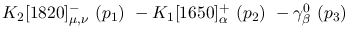 $K_2[1820]^-_{\mu ,\nu }~({p_1})~-K_1[1650]^+_{\alpha }~({p_2})~-
\gamma^{0}_{\beta }~({p_3})~$