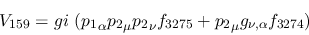 \begin{eqnarray*}
&V_{159}=gi~({p_1}_\alpha {p_2}_\mu {p_2}_\nu f_{3275}+{p_2}_\mu g_{\nu ,
\alpha }f_{3274})
\end{eqnarray*}