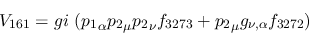 \begin{eqnarray*}
&V_{161}=gi~({p_1}_\alpha {p_2}_\mu {p_2}_\nu f_{3273}+{p_2}_\mu g_{\nu ,
\alpha }f_{3272})
\end{eqnarray*}