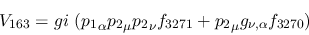\begin{eqnarray*}
&V_{163}=gi~({p_1}_\alpha {p_2}_\mu {p_2}_\nu f_{3271}+{p_2}_\mu g_{\nu ,
\alpha }f_{3270})
\end{eqnarray*}