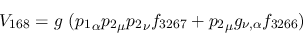 \begin{eqnarray*}
&V_{168}=g~({p_1}_\alpha {p_2}_\mu {p_2}_\nu f_{3267}+{p_2}_\mu g_{\nu ,
\alpha }f_{3266})
\end{eqnarray*}