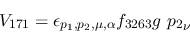 \begin{eqnarray*}
&V_{171}=\epsilon_{{p_1},{p_2},\mu ,\alpha }f_{3263}g~{p_2}_\nu
\end{eqnarray*}