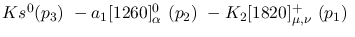 $Ks^{0}({p_3})~-a_1[1260]^0_{\alpha }~({p_2})~-K_2[1820]^+_{\mu ,
\nu }~({p_1})~$