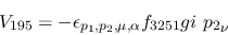 \begin{eqnarray*}
&V_{195}=-\epsilon_{{p_1},{p_2},\mu ,\alpha }f_{3251}gi~{p_2}_\nu
\end{eqnarray*}