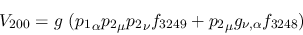 \begin{eqnarray*}
&V_{200}=g~({p_1}_\alpha {p_2}_\mu {p_2}_\nu f_{3249}+{p_2}_\mu g_{\nu ,
\alpha }f_{3248})
\end{eqnarray*}