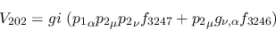 \begin{eqnarray*}
&V_{202}=gi~({p_1}_\alpha {p_2}_\mu {p_2}_\nu f_{3247}+{p_2}_\mu g_{\nu ,
\alpha }f_{3246})
\end{eqnarray*}