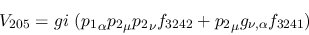 \begin{eqnarray*}
&V_{205}=gi~({p_1}_\alpha {p_2}_\mu {p_2}_\nu f_{3242}+{p_2}_\mu g_{\nu ,
\alpha }f_{3241})
\end{eqnarray*}