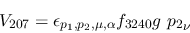\begin{eqnarray*}
&V_{207}=\epsilon_{{p_1},{p_2},\mu ,\alpha }f_{3240}g~{p_2}_\nu
\end{eqnarray*}
