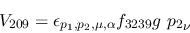 \begin{eqnarray*}
&V_{209}=\epsilon_{{p_1},{p_2},\mu ,\alpha }f_{3239}g~{p_2}_\nu
\end{eqnarray*}