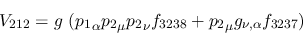 \begin{eqnarray*}
&V_{212}=g~({p_1}_\alpha {p_2}_\mu {p_2}_\nu f_{3238}+{p_2}_\mu g_{\nu ,
\alpha }f_{3237})
\end{eqnarray*}