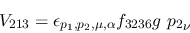 \begin{eqnarray*}
&V_{213}=\epsilon_{{p_1},{p_2},\mu ,\alpha }f_{3236}g~{p_2}_\nu
\end{eqnarray*}