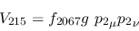 \begin{eqnarray*}
&V_{215}=f_{2067}g~{p_2}_\mu {p_2}_\nu
\end{eqnarray*}