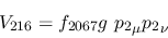 \begin{eqnarray*}
&V_{216}=f_{2067}g~{p_2}_\mu {p_2}_\nu
\end{eqnarray*}