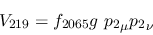 \begin{eqnarray*}
&V_{219}=f_{2065}g~{p_2}_\mu {p_2}_\nu
\end{eqnarray*}