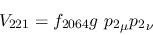 \begin{eqnarray*}
&V_{221}=f_{2064}g~{p_2}_\mu {p_2}_\nu
\end{eqnarray*}
