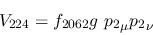 \begin{eqnarray*}
&V_{224}=f_{2062}g~{p_2}_\mu {p_2}_\nu
\end{eqnarray*}